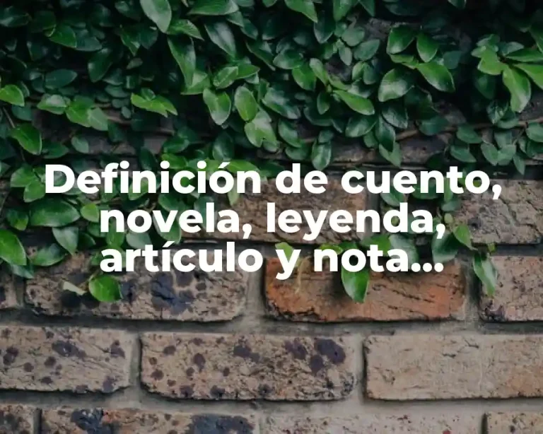 Definición de cuento, novela, leyenda, artículo y nota informativa