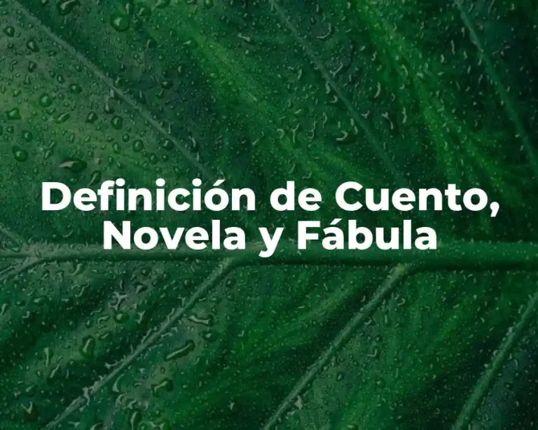 Definición de Cuento, Novela y Fábula
