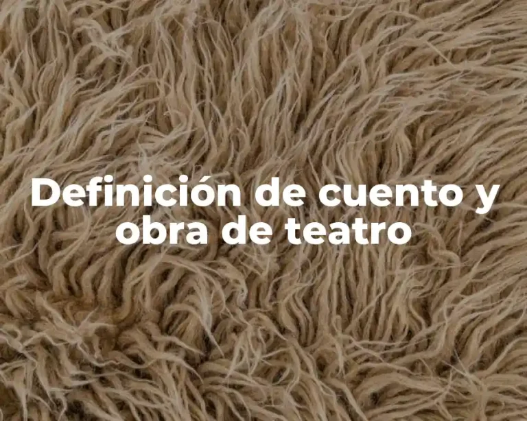 Definición de cuento y obra de teatro