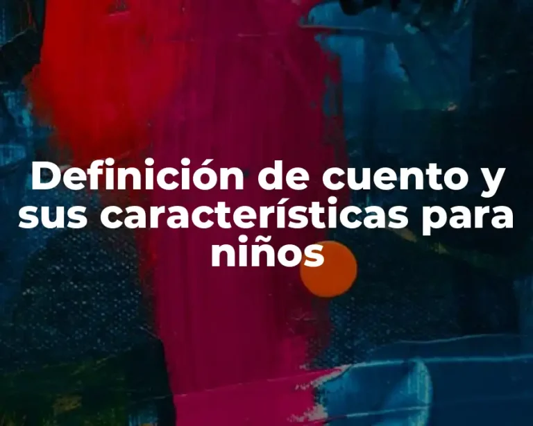 Definición de cuento y sus características para niños