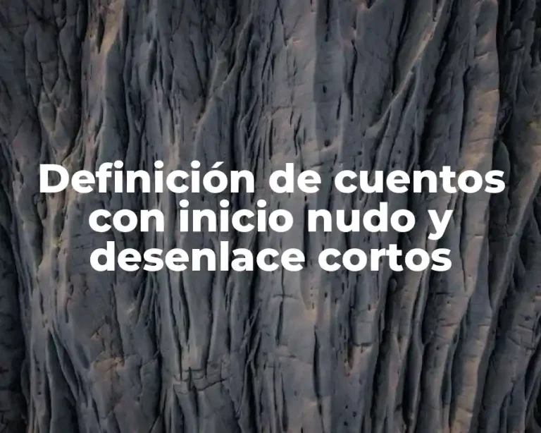 Definición de cuentos con inicio nudo y desenlace cortos