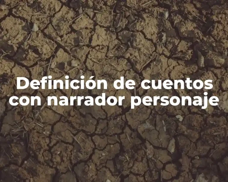 Definición de cuentos con narrador personaje
