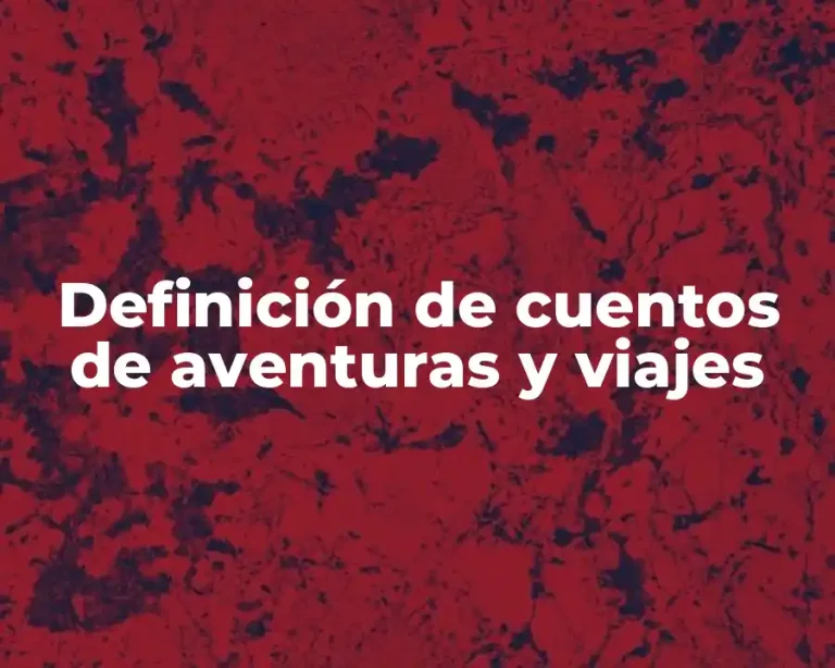 Definición de cuentos de aventuras y viajes