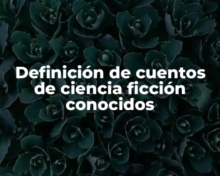 Definición de cuentos de ciencia ficción conocidos