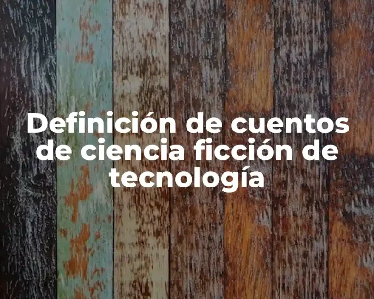 Definición de cuentos de ciencia ficción de tecnología