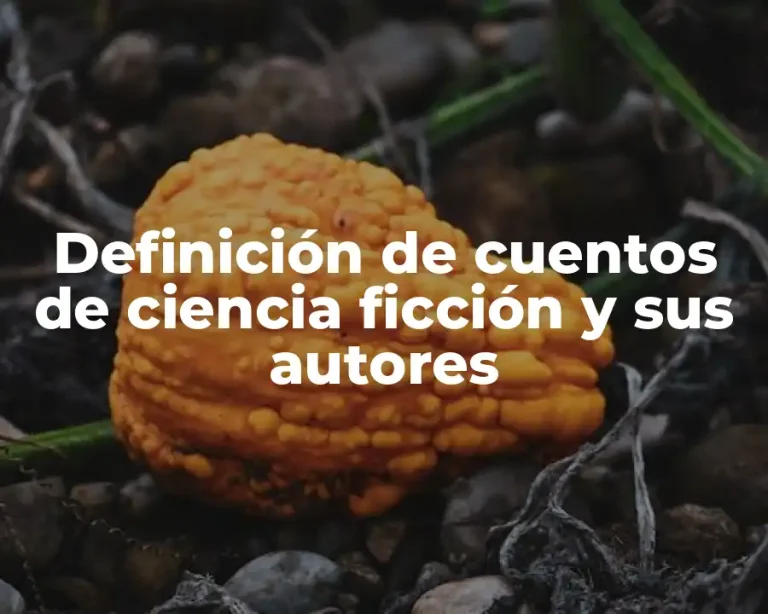 Definición de cuentos de ciencia ficción y sus autores
