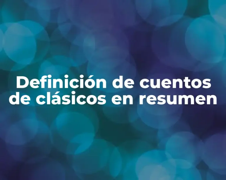 Definición de cuentos de clásicos en resumen