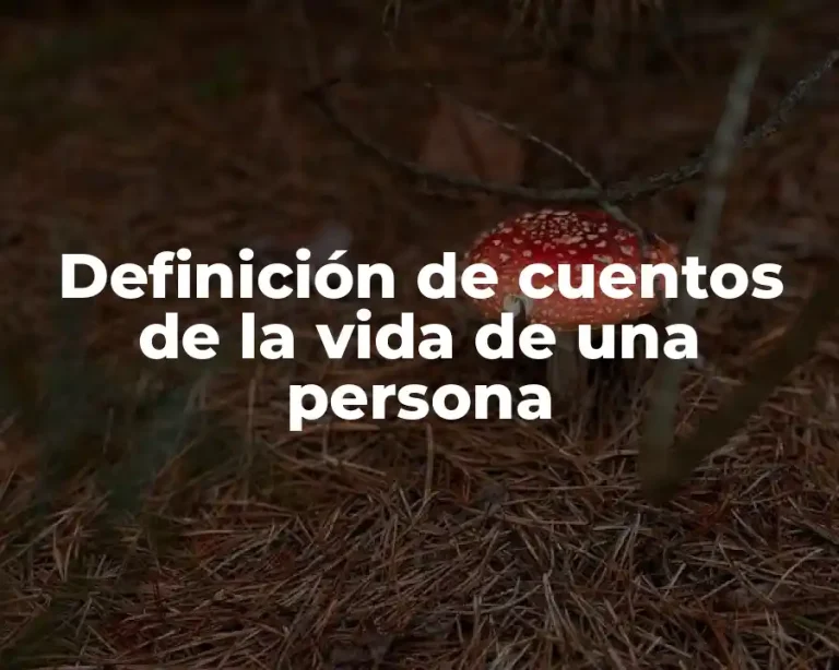 Definición de cuentos de la vida de una persona