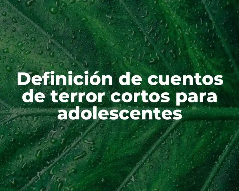 Definición de cuentos de terror cortos para adolescentes