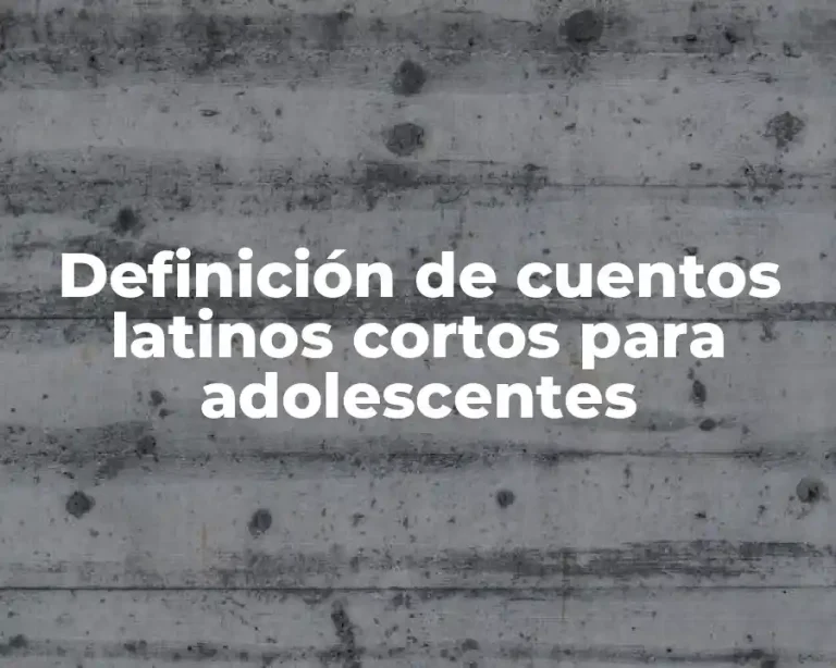 Definición de cuentos latinos cortos para adolescentes
