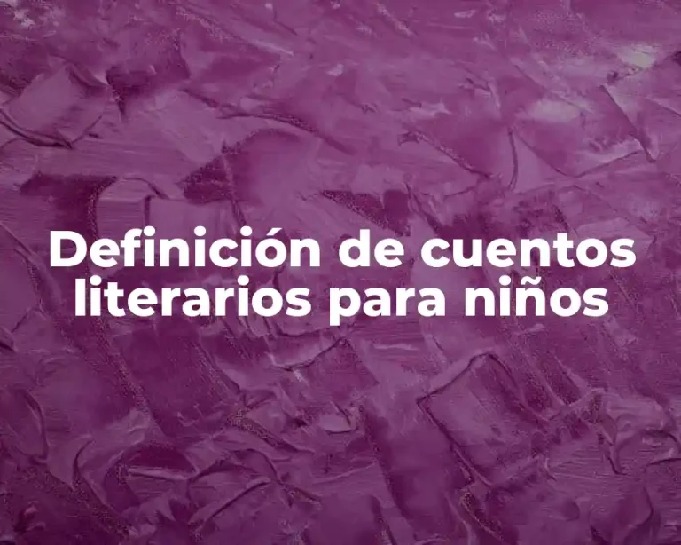 Definición de cuentos literarios para niños
