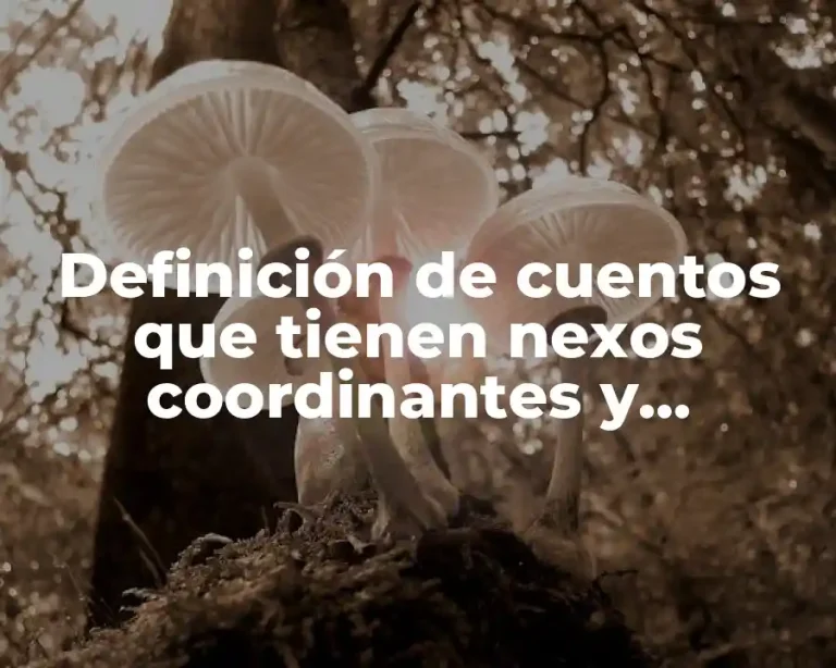 Definición de cuentos que tienen nexos coordinantes y subordinados