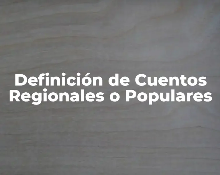 Definición de Cuentos Regionales o Populares
