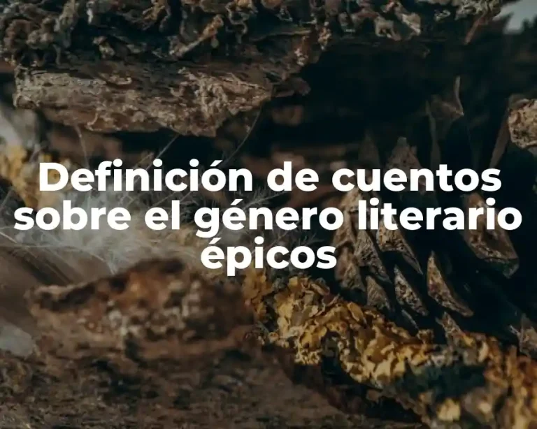 Definición de cuentos sobre el género literario épicos
