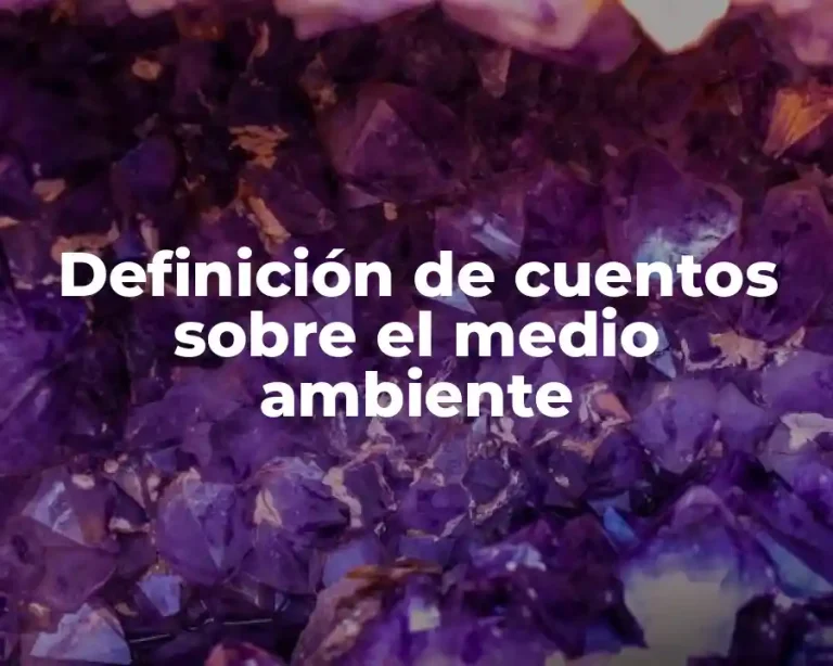 Definición de cuentos sobre el medio ambiente