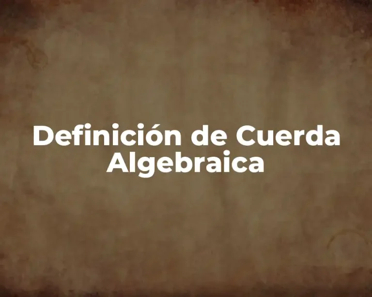 Definición de Cuerda Algebraica