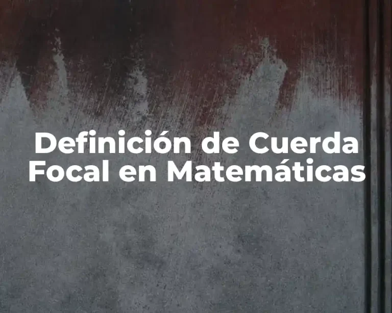 Definición de Cuerda Focal en Matemáticas