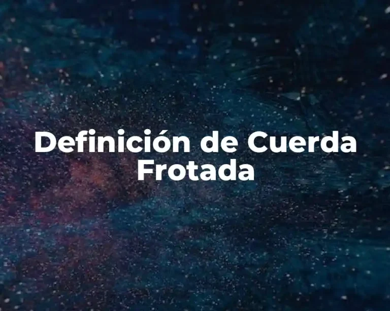 Definición de Cuerda Frotada