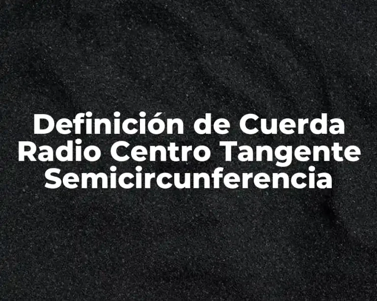 Definición de Cuerda Radio Centro Tangente Semicircunferencia