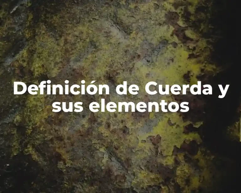 Definición de Cuerda y sus elementos