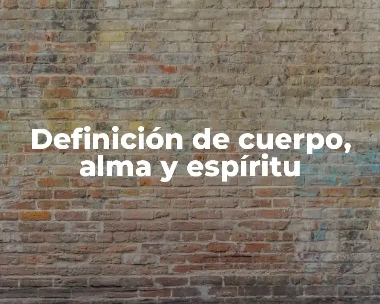 Definición de cuerpo, alma y espíritu