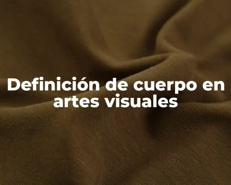 Definición de cuerpo en artes visuales