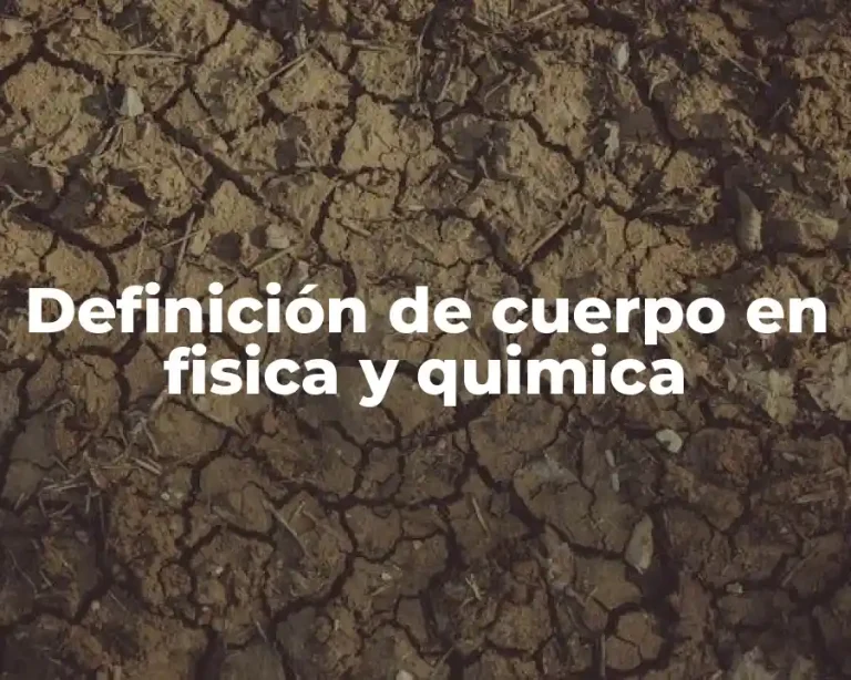 Definición de cuerpo en fisica y quimica