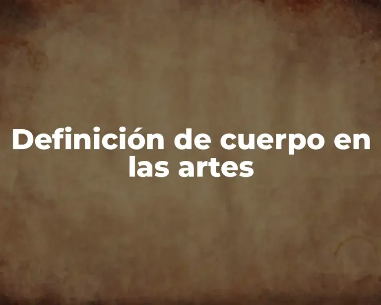 Definición de cuerpo en las artes