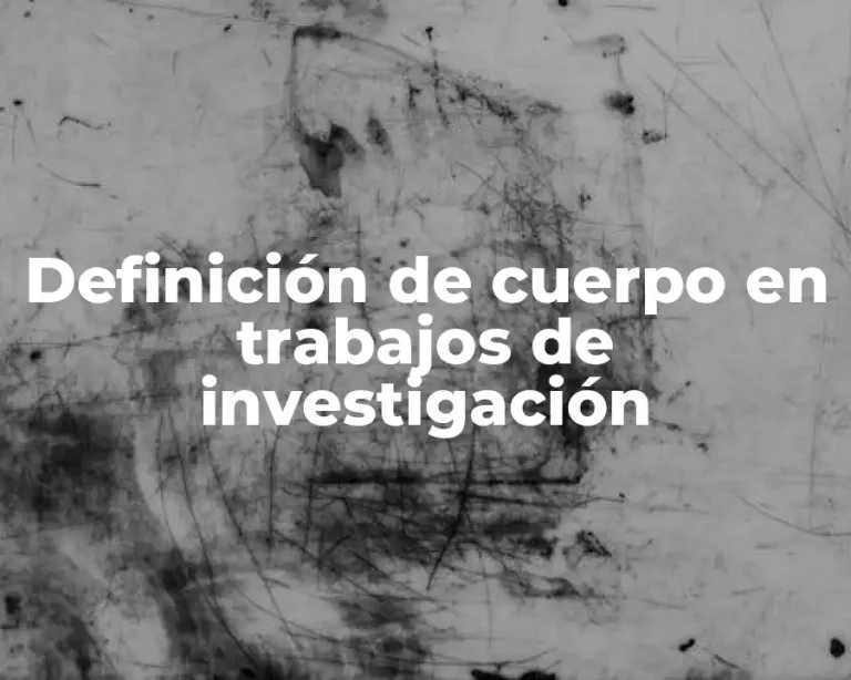 Definición de cuerpo en trabajos de investigación