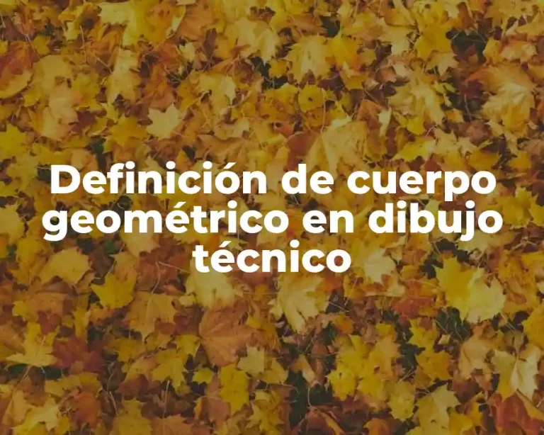 Definición de cuerpo geométrico en dibujo técnico
