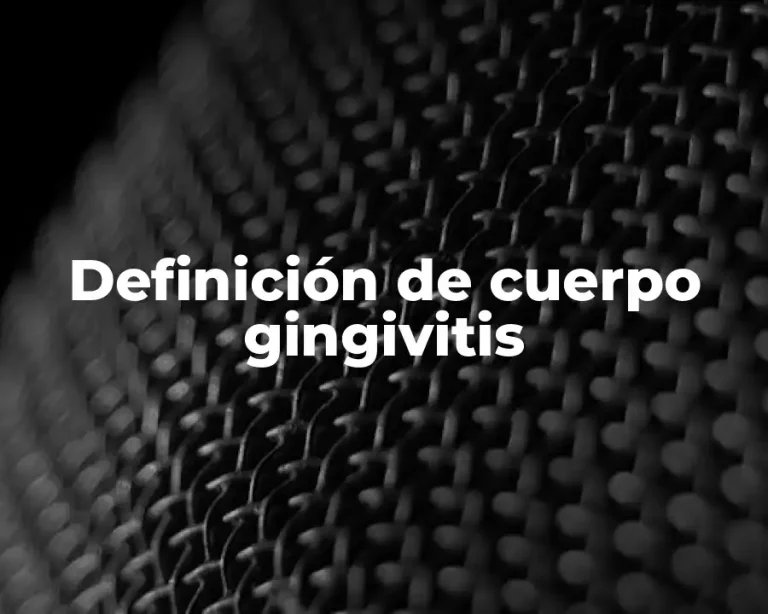 Definición de cuerpo gingivitis