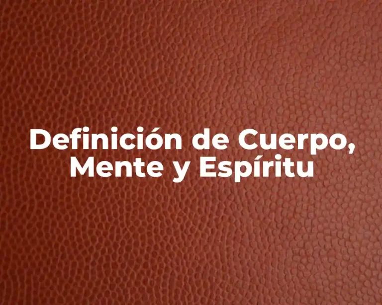 Definición de Cuerpo, Mente y Espíritu