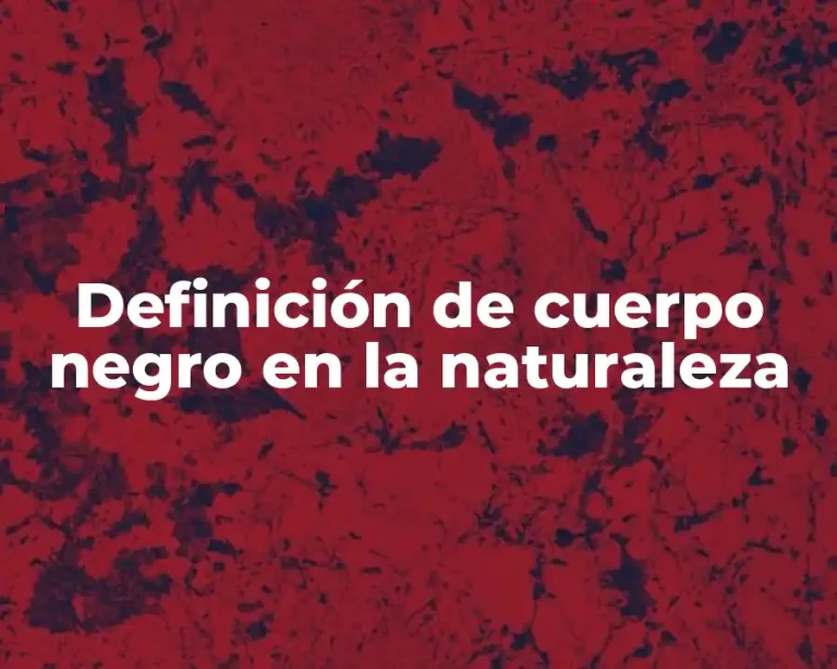 Definición de cuerpo negro en la naturaleza
