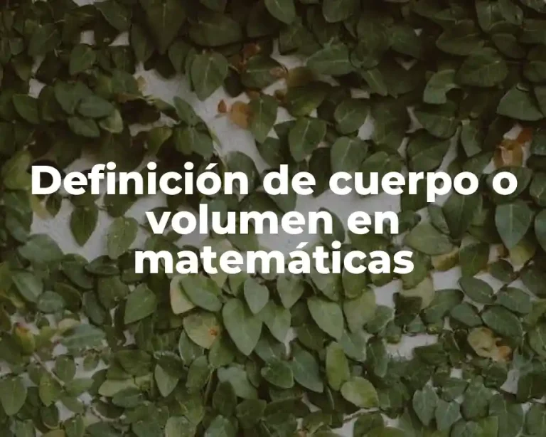 Definición de cuerpo o volumen en matemáticas