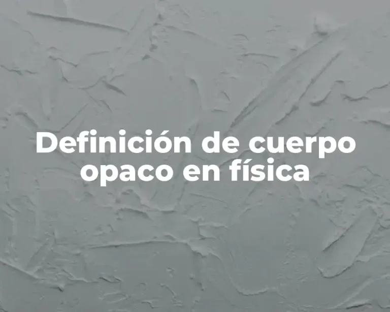 Definición de cuerpo opaco en física