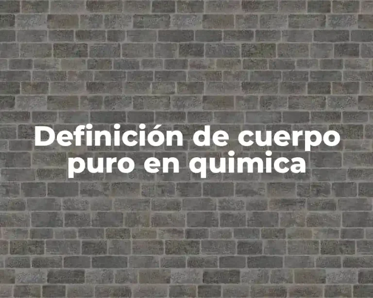 Definición de cuerpo puro en quimica