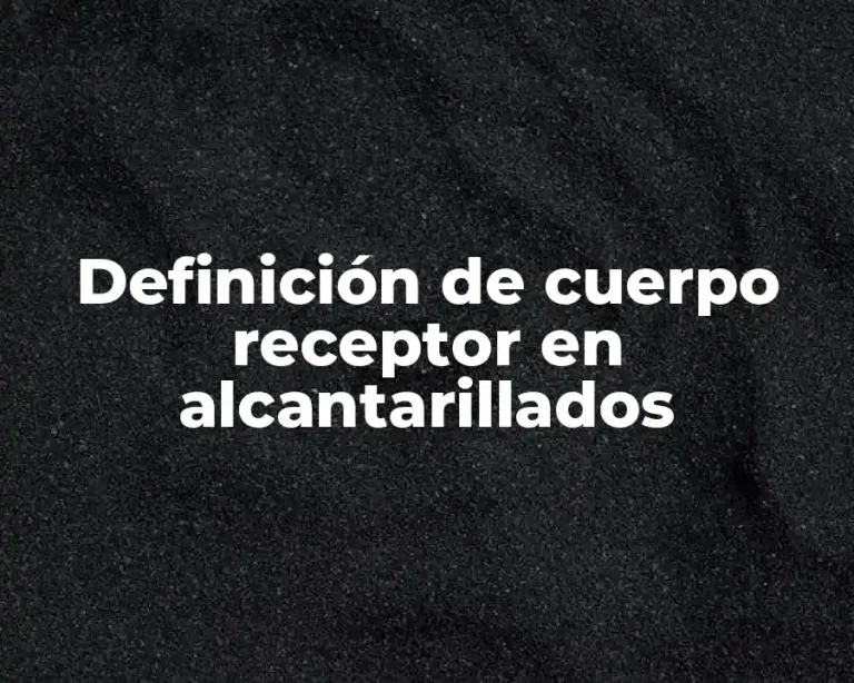 Definición de cuerpo receptor en alcantarillados
