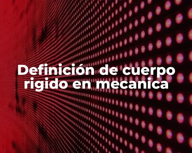 Definición de cuerpo rigido en mecanica