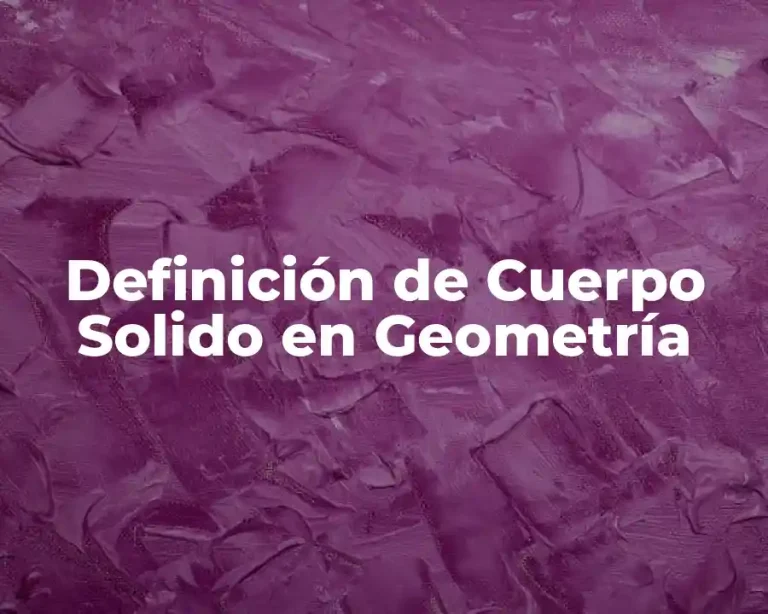 Definición de Cuerpo Solido en Geometría