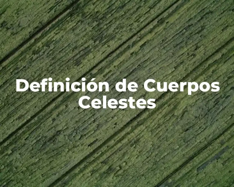 Definición de Cuerpos Celestes