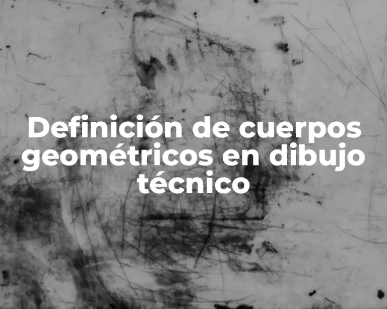 Definición de cuerpos geométricos en dibujo técnico