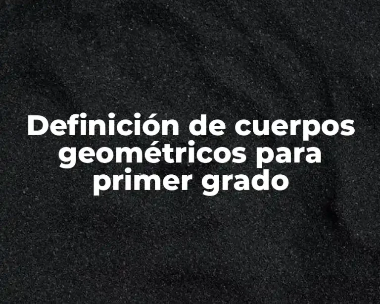 Definición de cuerpos geométricos para primer grado