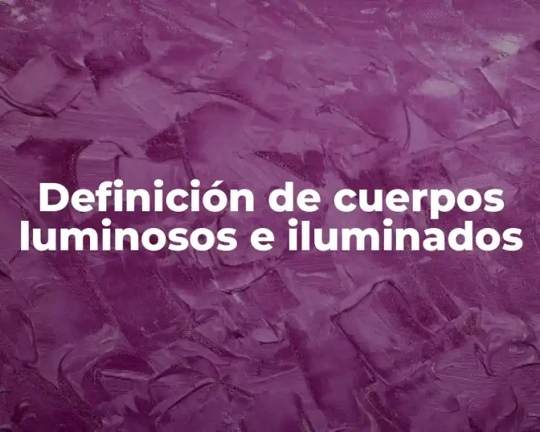 Definición de cuerpos luminosos e iluminados