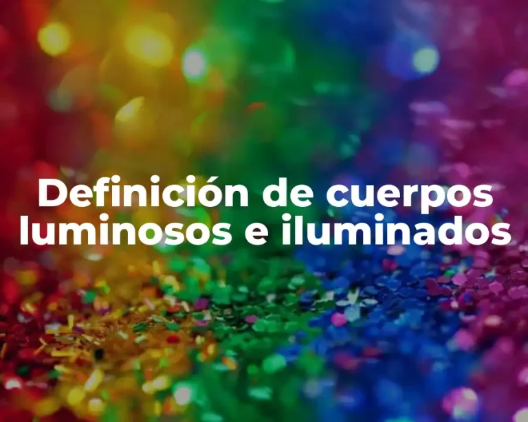 Definición de cuerpos luminosos e iluminados