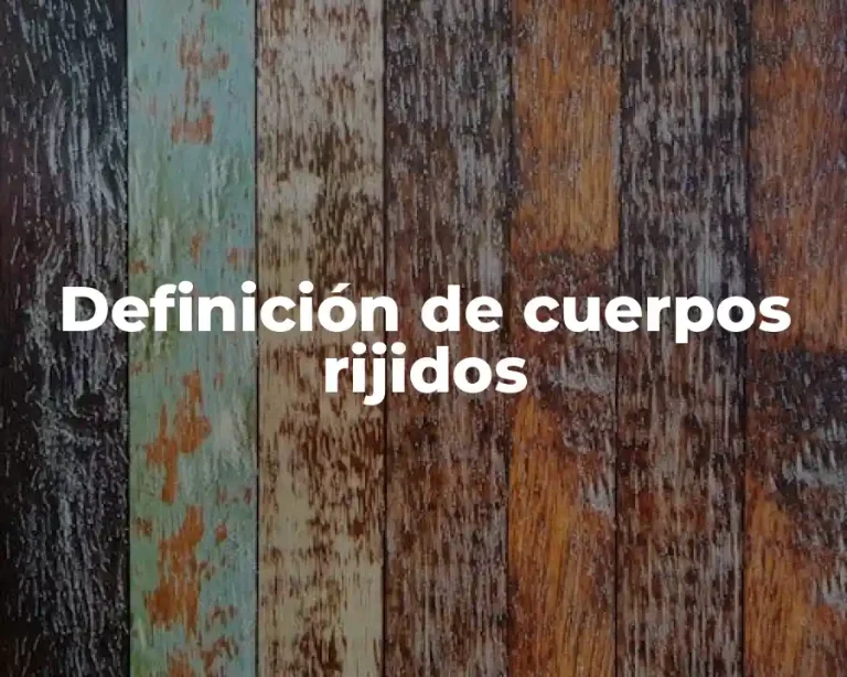 Definición de cuerpos rijidos