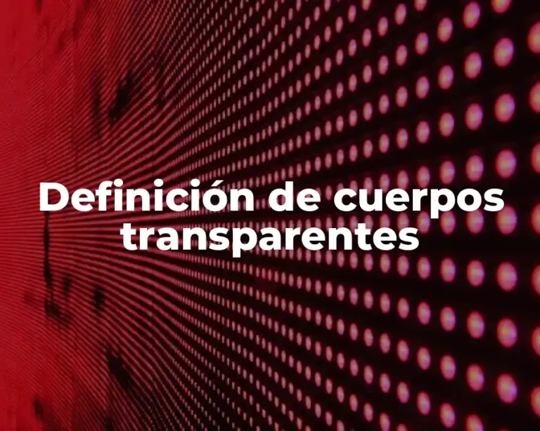 Definición de cuerpos transparentes