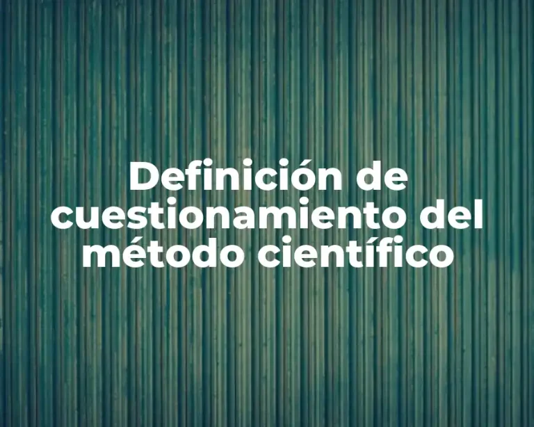Definición de cuestionamiento del método científico