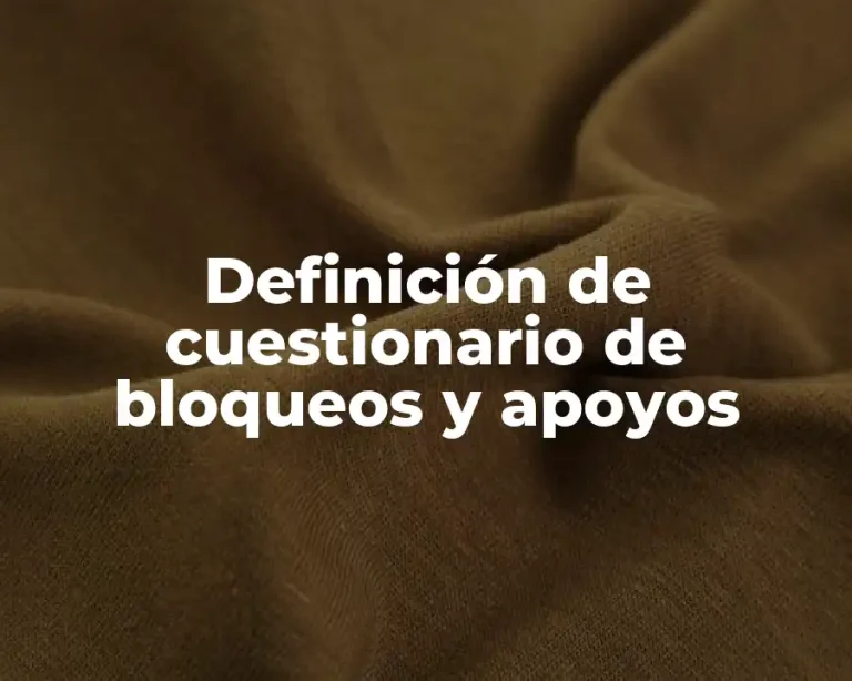 Definición de cuestionario de bloqueos y apoyos