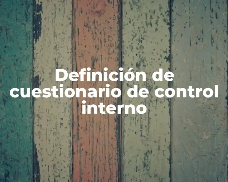 Definición de cuestionario de control interno