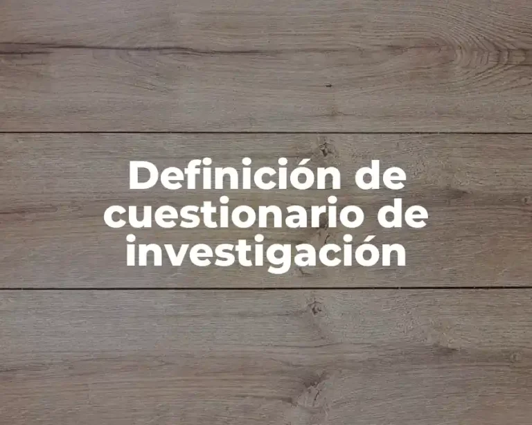 Definición de cuestionario de investigación